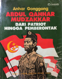 ABDUL QAHHAR MUDZAKKAR: DARI PATRIOT HINGGA PEMBERONTAK