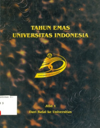 TAHUN EMAS UNIVERSITAS INDONESIA JILID 1