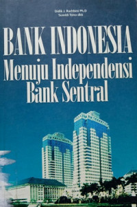 BANK INDONESIA Menuju Independensi Bank Sentral