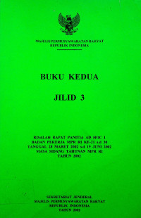 BUKU KETIGA JILID 2: RISALAH RAPAT PANITIA AD HOC II BADAN PEKERJA MPR RI KE-11 S.D.20 TANGGAL 18 FEBRUARI 2002 S.D. 14 MARET 2002 MASA SIDANG TAHUNAN MPR RI TAHUN 2002