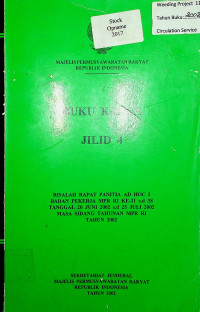 BUKU KEDUA JILID 4: RISALAH RAPAT PANITIA AD HOC I BADAN PEKERJA MPR RI KE-31 s.d 38 TANGGAL 20 JUNI 2002 s.d 25 JULI 2002 MASA SIDANG TAHUNAN MPR RI TAHUN 2002