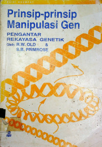 Prinsip-prinsip Manipulasi Gen :  PENGANTAR REKAYASA GENETIK, EDISI KEEMPAT