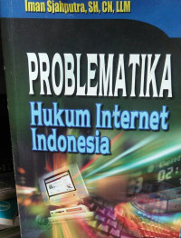 PROBLEMATIKA Hukum Internet Indonesia