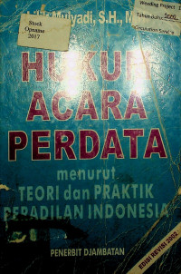 HUKUM ACARA PERDATA : menurut TEORI dan PRAKTIK PERADILAN INDONESIA