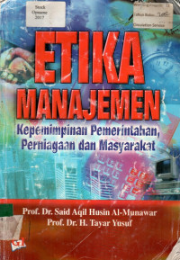 ETIKA MANAJEMEN: Kepemimpinan Pemerintahan, Perniagaan dan Masyarakat