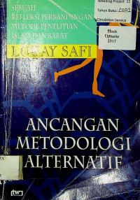 ANCANGAN METODOLOGI ALTERNATIF: SEBUAH REFLEKSI PERBANDINGAN METODE PENELITIAN ISLAM DAN BARAT