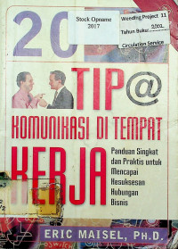 20 TIP KOMUNIKASI DI TEMPAT KERJA: Panduan Singkat dan Praktis untuk Mencapai Kesuksesan Hubungan Bisnis