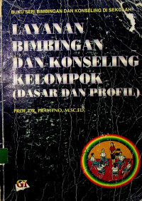 LAYANAN BIMBINGAN DAN KONSELING KELOMPOK (DASAR DAN PROFIL)