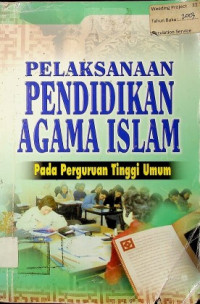 PELAKSANAAN PENDIDIKAN AGAMA ISLAM: Pada Perguruaan Tinggi Umum