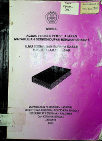 MODUL ACUAN PROSES PEMBELAJARAN MATAKULIAH BERKEHIDUPAN BERMASYARAKAT ILMU SOSIAL DAN BUDAYA DASAR ILMU KEALAMAN DASAR