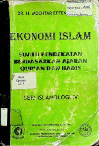 EKONOMI ISLAM: SUATU PENDEKATAN BERDASARKAN AJARAN QUR'AN DAN HADIS SERI ISLAMOLOGI IV