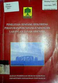 PENELITIAN TENTANG EFEKTIFITAS PERATURAN PERUNDANGAN-UNDANGAN LARANGAN TANAH ABSENTEE