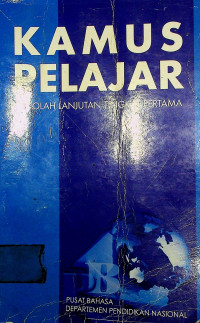 KAMUS PELAJAR : SEKOLAH LANJUTAN TINGKAT PERTAMA