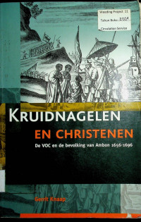 KRUIDNAGELEN EN CHRISTENEN: De VOC en de bevolking van Ambon 1656-1696