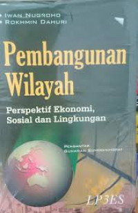 Pembangunan Wilayan : Perspektif Ekonomi, Sosial dan Lingkungan