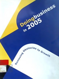 Doing Business in 2005; Removing obstacles to Growth