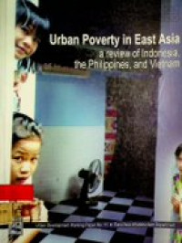 Urban Proverty In East Asia ; a review of Indonesia, the Philippines, and Vietnam