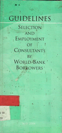 GUIDELINES : SELECTION AND EMPLOYMENT OF CONSULTANTS BY WORD BANK BORROWERS