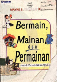 Bermain, Mainan, dan Permainan: untuk Pendidikan Usia Dini