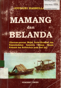 MAMANG dan BELANDA: (Goresan-goresan Wajah Sosial-Ekonomi dan Kependudukan Sumatera Selatan Zaman Kolonial dan Refleksinya pada Hari Ini)