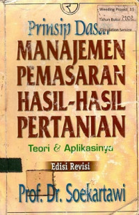 Prinsip Dasar MANAJEMEN PEMASARAN HASIL-HASIL PERTANIAN: Teori & Aplikasinya Edisi Revisi