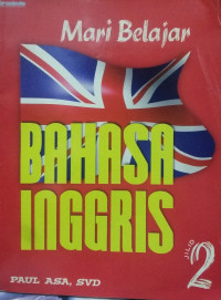 Mari Belajar BAHASA INGGRIS Jilid 2