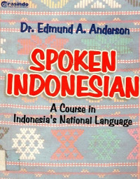 SPOKEN INDONESIA: A course in Indonesia's National Language