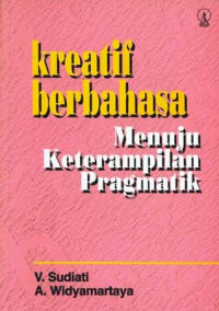 kreatif berbahasa Menuju Keterampilan Pragmatik