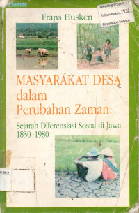 MASYARAKAT DESA dalam Perubahan Zaman: Sejarah Diferensiasi Sosial di Jawa 1830-1980