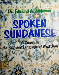 SPOKEN SUNDANESE : A course in the Regional Language of West Java