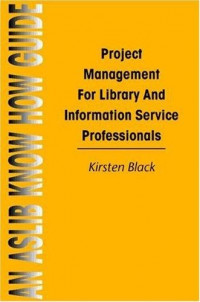 Project Management For Library And Information Service Professionals