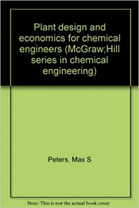 Plant design and economics for chemical engineers (McGraw;Hill series in chemical engineering)