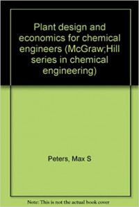 Plant design and economics for chemical engineers (McGraw;Hill series in chemical engineering)