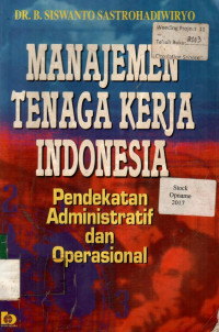 MANAJEMEN TENAGA KERJA INDONESIA: Pendekatan Administratif dan Operasional