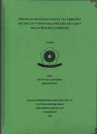 PENGARUH KECEMASAN ORANG TUA TERHADAP KETAKUTAN NYERI PADA ANAK USIA 6-12 TAHUN DALAM PERAWATAN DENTAL