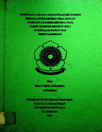 HUBUNGAN LAMANYA PENGGUNAAN METFORMIN SEBAGAI ANTIDIABETIKA ORAL DENGAN TIMBULNYA KANDIDIASIS ORAL PADA PASIEN DIABETES MELITUS TIPE 2 DI INSTALASI RAWAT INAP RSMH PALEMBANG