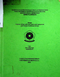 RASIONALITAS PENGGUNAAN OBAT ANTIHIPERTENSl PADA PENDERITA HIPERTENSI DI POLIKLINIK KHUSUS GINJAL HIPERTENSI RSMH PALEMBANG