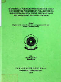  IDENTIFIKASI POLIMORFISME PROMOTOR +331G/A GEN RESEPTOR PROGESTERON PADA PENDERITA KARSINOMA OVARIUM EPITEL DI RUMAH SAKIT DR. MOHAMMAD HOESIN PALEMBANG