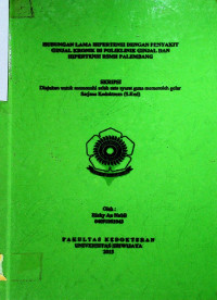 HUBUNGAN LAMA HIPERTENSI DENGAN PENYAKIT GINJAL KRONIK DI POLIKLINIK GINJAL DAN HIPERTENSI RSMH PALEMBANG.