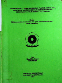 PREVALENSI KATARAK SENILIS DAN FAKTOR RISIKO USIA, MEROKOK, DAN PENGGUNAAN KORTIKOSTEROID DI KECAMATAN ILIR BARAT I PALEMBANG