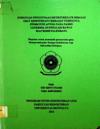 HUBUNGAN PENGGUNAAN METHOTREXATE SEBAGAI OBAT KEMOTERAPI TERHADAP TIMBULNYA STOMATITIS AFTOSA PADA PASIEN LEUKIMIA DI INSTALASI RAWAT INAP RSMH PALEMBANG