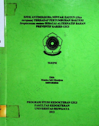 EFEK ANTI MIKROBA MINYAK ZAITUN (Oleo europaea) TERHADAP PERTUMBUHAN BAKTERI Streptococaa mutans SEBAGAI ALTERNATIF BAHAN PREVENTIF KARIES GIGI.