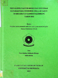 PREVALENSI, FAKTOR RISIKO DAN PENYEBAB KATARAK PADA PENDUDUK USIA > 40 TAHUN DI KECAMATAN GANDUS PALEMBANG TAHUN 2012.