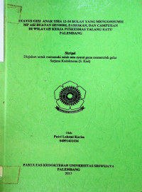 STATUS GIZI ANAK USIA 12-24 BULAN YANG MENGONSUMSI MP ASI BUATAN SENDIRI PABRIKAN, DAN CAMPURAN DI WILAYAH KERJA PUSKESMAS TALANG RATU PALEMBANG