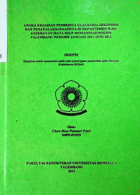 ANGKA KEJADIAN PENDERITA GLAUKOMA SEKUNDER DAN PENATALAKSANAANNYA DI DEPARTEMEN ILMU KESEHATAN MATA RSUP MOHAMMAD HOESIN PALEMBANG PERIODE JANUARI 2011-JUNI 2012