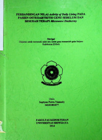 PERBANDINGAN NILAI Activity of Daily Living PADA PASIEN OSTEOARTRITIS GENU SEBELUM DAN SESUDAH TERAPI Microwave Diathermy