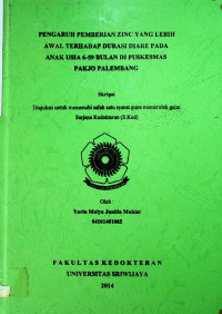 PENGARUH PEMBERIAN ZINC YANG LEBIH AWAL TERHADAP DURASI DIARE PADA ANAK USIA 6-59 BULAN DI PUSKESMAS PAKJO PALEMBANG