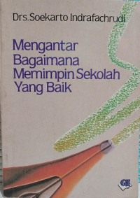 Mengantar Bagaimana Memimpin Sekolah Yang Baik