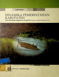 DINAMIKA PEMERINTAHAN KABUPATEN FORUM PERENCANAAN ANGGARAN DAN TRANSPARANSI STUDI KASUS DI KAB. BANGKALAN DAN POSO