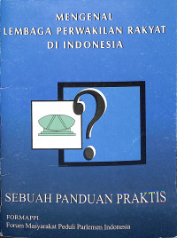 MENGENAL LEMBAGA PERWAKILAN RAKYAT DI INDONESIA: SEBUAH PANDUAN PRAKTIS